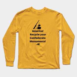 Recycle Confederate Monuments Long Sleeve T-Shirt